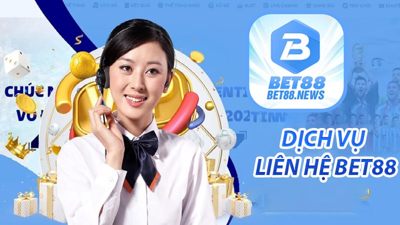 Tổng quan về dịch vụ Liên hệ bet88