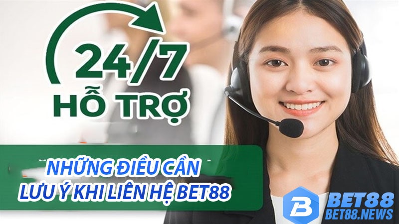 Những vấn đề cần lưu ý khi liên hệ nhà cái bet88
