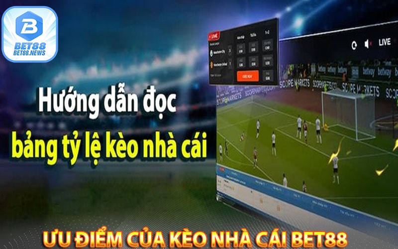 Ưu điểm của kèo nhà cái bet88